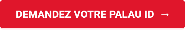 Demandez votre Palau ID